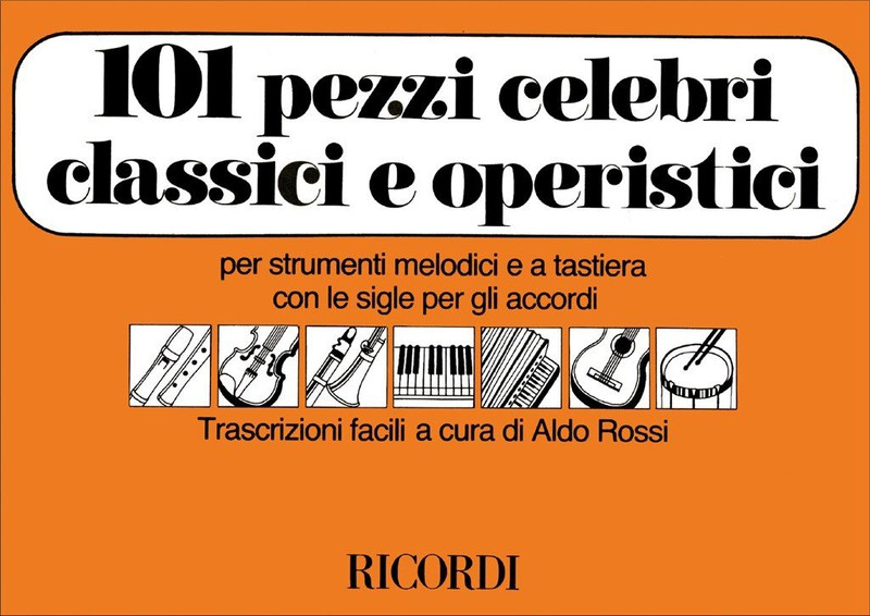 101 PEZZI CELEBRI CLASSICI E OPERISTICI PER STRUM. MELODIC I E A TASTIERA CON LE SIGLE PER GLI ACCORDI / Ricordi Americana / 1978