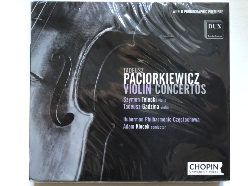 Tadeusz Paciorkiewicz - Violin Concertos / Szymon Telecki (violin), Tadeusz Gadzina (violin), Huberman Philharmonic Czestochowa, Adam Klocek (conductor) / DUX Recording Audio CD 2021 / DUX 1316 