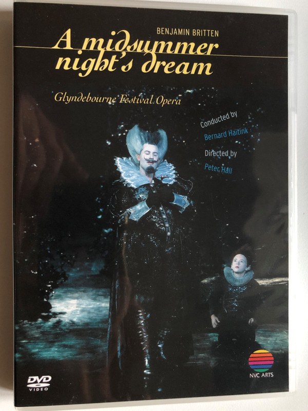 Benjamin Britten - A midsummer night's dream - Glyndebourne Festival Opera / Conducted by Bernard Haitink, Directed by Peter Hall / NVC Arts DVD Video CD / 0630-16911-2