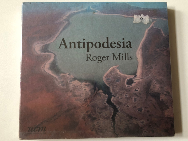 Roger Mills – Antipodesia / UnCatalogued Music Production Audio CD 2007 / UCM003