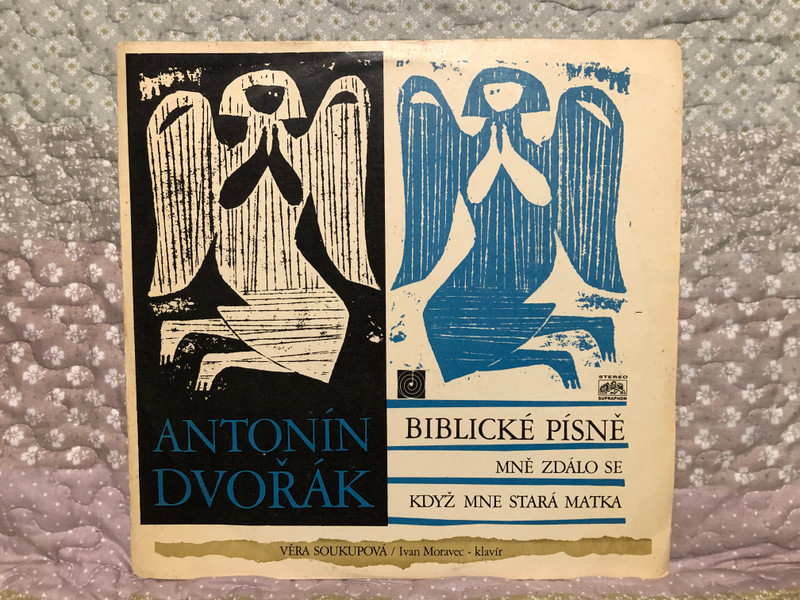 Antonín Dvořák - Biblické Písně; Mně Se Zdálo; Když Mne Stará Matka / Věra Soukupová, Ivan Moravec (klavir) / Supraphon LP Stereo / 1 12 0217