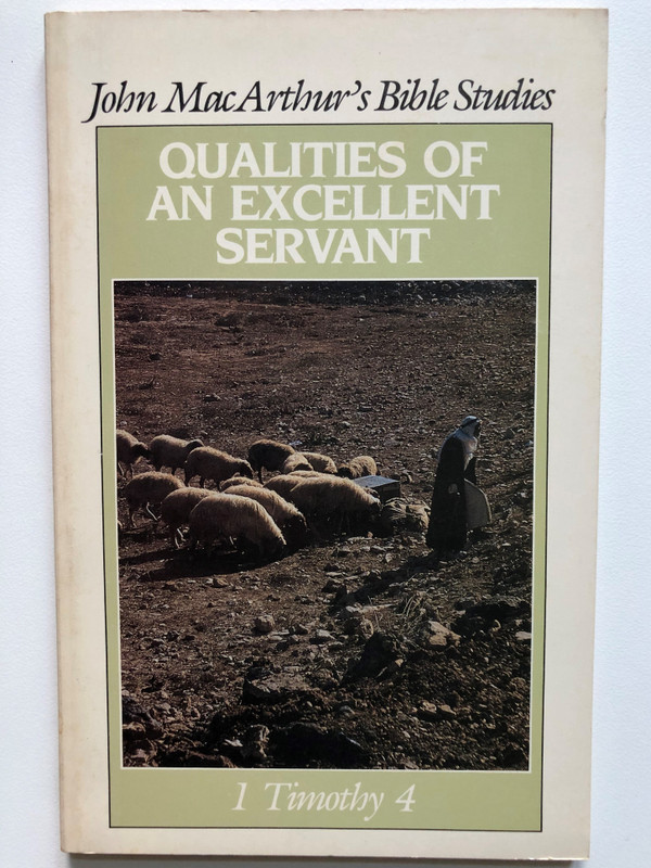 Qualities of an Excellent Servant: 1 Timothy 4 / John MacArthur's Bible Studies / Paperback / Jr. John MacArthur (Author) (080245352)