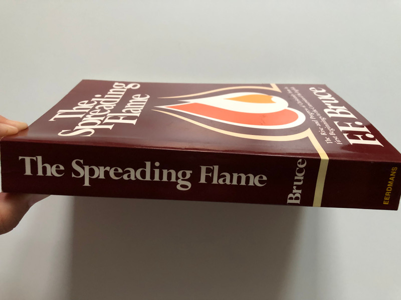 The Spreading Flame: The Rise and Progress of Christianity from its First Beginnings to the Conversion of the English / Paperback / Authors: Frederick Fyvie Bruce, F.F. Bruce  (9780802818058)