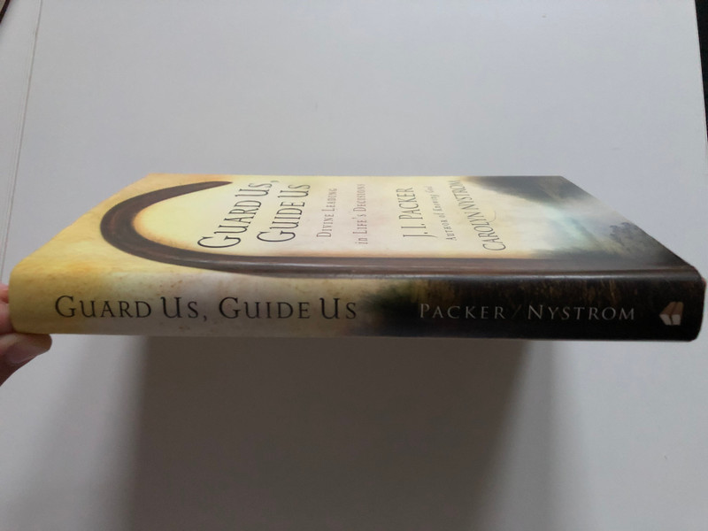 Guard Us, Guide Us: Divine Leading in Life's Decisions / Hardcover / Authors: J. I. Packer, Carolyn Nystrom (9780801013034)