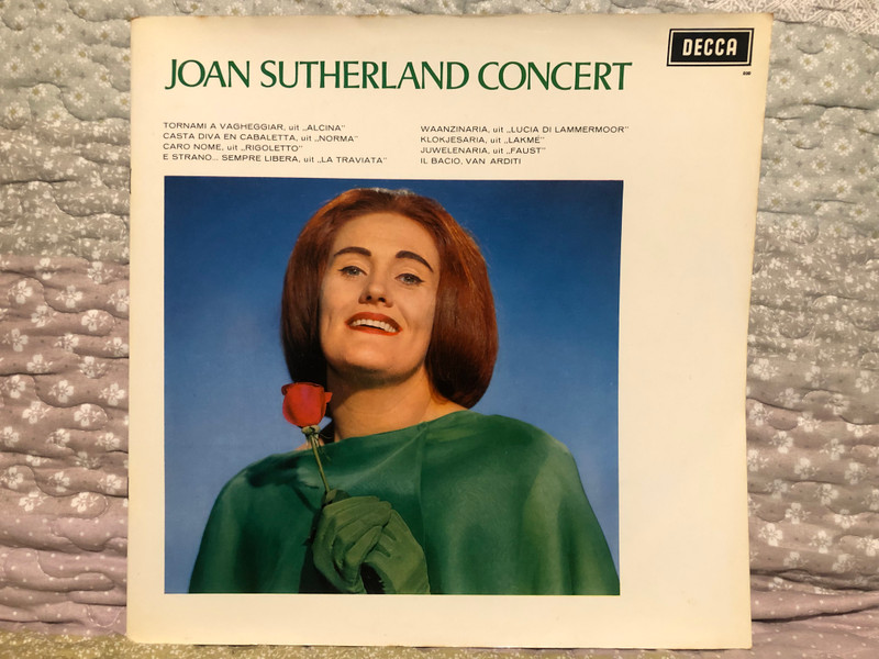 Joan Sutherland Concert / Tornami A Vagheggiar, uit ''Alcina''; Casta Diva En Cabaletta, uit ''Norma''; Caro Nome, uit ''Rigoletto''; E Strano ''Sempre Libera'', uit ''La Traviata''; Waanzinara, uit ''Lucia Di Lammermoor'' / Decca LP / DGL 800
