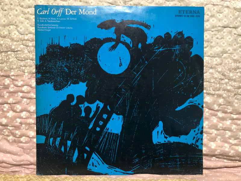 Carl Orff: Der Mond - E. Büchner, H. Klotz, H. Lunow, W. Schaal, R. Süß, A. Terzibaschian / Rundfunkchor Leipzig, Rundfunk-Sinfonie-Orchester Leipzig, Herbert Kegel / ETERNA 2x LP Stereo 1973 / 8 26 332-333