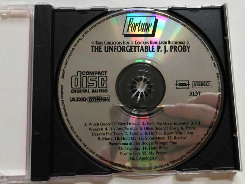 The Unforgettable P. J. Proby - Rare Collectors Item, Contains Unreleased Recordings / Witch Queen Of New Orleans; My Prayer; Hold Me; Somewhere; Together; Rockin' Pneumonia & The Boogie Woogie Flue; Maria / Fortune Audio CD Stereo / 3137