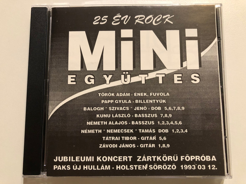 25 Év Rock - Mini Együttes / Torok Adam (enek, fuvola); Papp Gyula (billentyuk); Balogh ''Szivacs'' Jeno (dob); Kunu Laszlo (basszus); Nemeth Alajos (basszus); Nemeth ''Nemecsek'' Tamas (dob) / Lézer Kft Audio CD 1993 / L 001