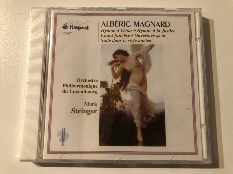 Albéric Magnard - Hymne À Vénus; Hymne À La Justice; Chant Funèbre; Ouverture Op. 10; Suite Dans Le Style Ancien / Orchestre Philharmonique Du Luxembourg, Mark Stringer / Timpani Audio CD 2002 / 1C1067 