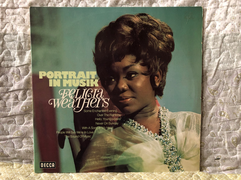 Felicia Weathers – Portrait In Musik / Some Enchanted Evening; Over The Rainbow; Hello, Young Lovers; Never On Sunday; With A Song In My Heart; People Will Say We're In Love; The Sound Of Music / Decca LP Stereo 1974 / DS 3249/1-2