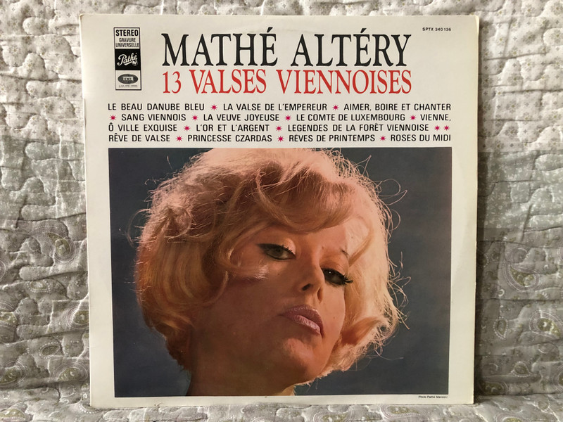 Mathé Altéry – 13 Valses Viennoises / Le Beau Danube Bleu; La Valse de L'empereur; Aimer, Boire et Chanter; Sang Viennois; La Veuve Joyeuse; Le Comte De Luxembourg; Vienne, O Ville Exquise; L'or Et L'argent / Pathé LP Stereo / SPTX 340 136