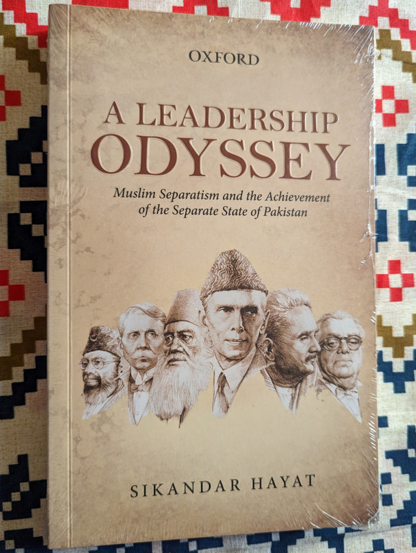 A Leadership Odyssey Muslim Separatism And The Achievement Of The Separate State Of Pakistan  By Sikandar Hayat  Paperback  Oxford University Press Pakistan (9789697340132)