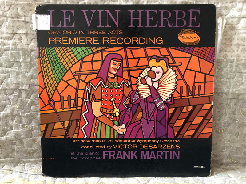 Le Vin Herbé (Oratorio In Three Acts) - Premiere Recording / First desk men of the Winterthur Symphony Orchestra, conducted by Victor Desarzens, at the piano: Frank Martin the composers / Westminster 2x LP / XWN 2232 