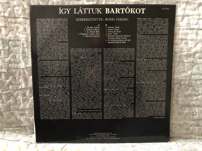 Így Láttuk Bartókot - Kodály Zoltán; Szabolcsi Bence; Ifj. Bartók Béla; Popperné Lukács Mici; Hatvany Lajosné; Molnár Antal; Szigeti József; Ferencsik János; Serly Tibor; Bartókné Pásztory Dittá / Hungaroton LP 1981 Mono / LPX 13882