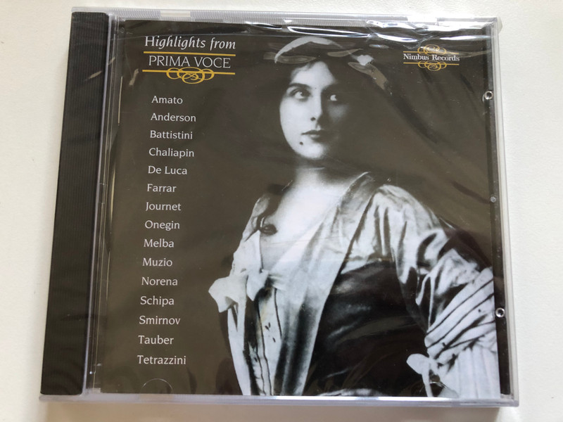 Highlights From Prima Voce - Amato, Anderson, Battistini, Chaliapin, De Luca, Farrar, Journet, Onegin, Melba, Muzio, Norena, Schipa, Smirnov, Tauber, Tetrazzini / Nimbus Records Audio CD 1999 / NI 1446