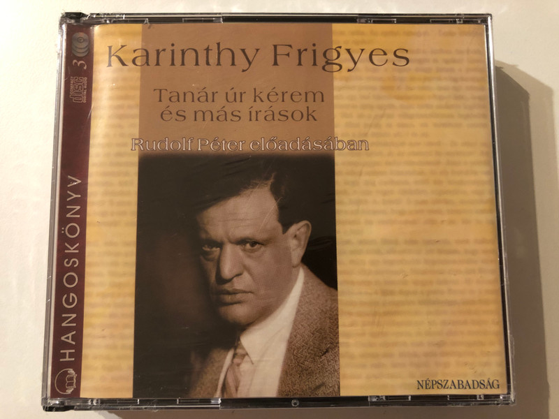 Karinthy Frigyes - Tanár Úr Kérem És Más Írások - Rudolf Péter eloadasaban / Kossuth Kiadó - Mojzer Kiadó 3x Audio CD 2003 / ISBN 963 09 4530 4