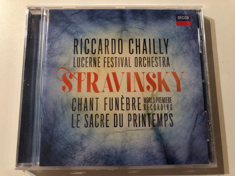 Riccardo Chailly, Lucerne Festival Orchestra - Stravinsky: Chant Funèbre (World Premiere Recording); Le Sacre Du Printemps / Decca Audio CD 2017 / 483 2562