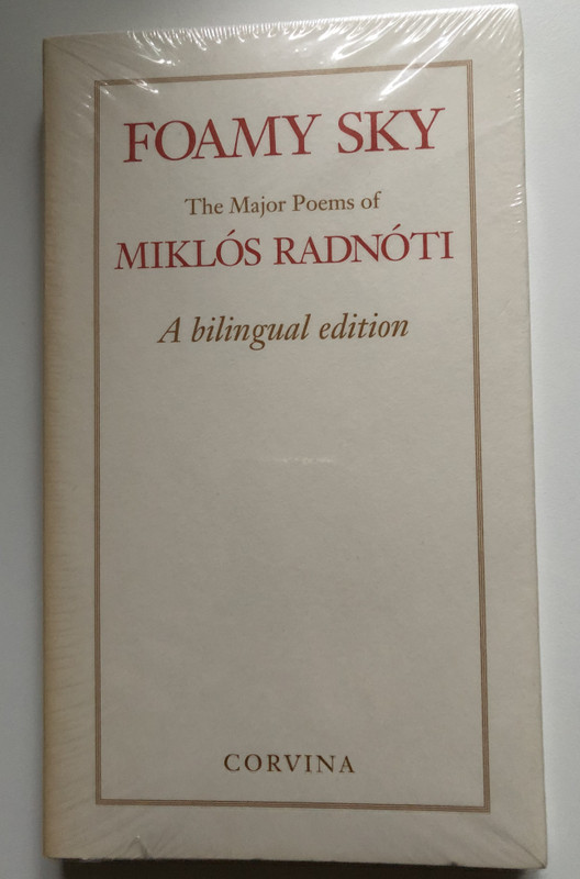 Foamy Sky The Major Poems of Miklos Radnoti  A Bilingual Edition  Translated by Zsuzsanna Ozsváth, Frederick Turner  Paperback (9789631361964)