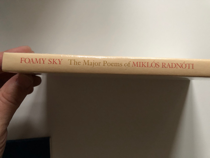 Foamy Sky The Major Poems of Miklos Radnoti  A Bilingual Edition  Translated by Zsuzsanna Ozsváth, Frederick Turner  Paperback (9789631361964)