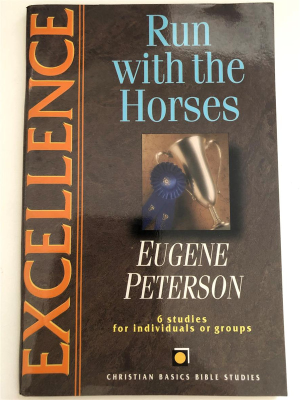 Excellence Run with the Horses Eugene Peterson 6 Studies for Individual groups Christian Basic Bible Studies InterVarsity Press (9780830820115)