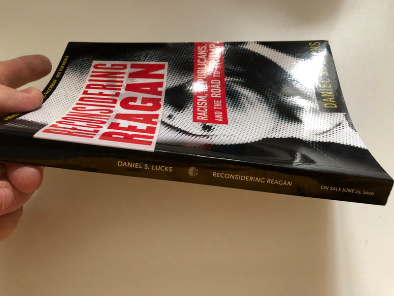 Reconsidering Reagan Racism, Republicans, and the Road to Trump  Daniel S. Lucks  Paperback (9780807029572)