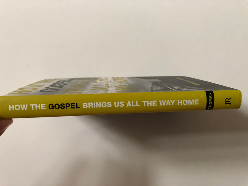 How the Gospel Brings Us All the Way Home  By Derek W.H. Thomas  Paperback (9781567692563) 