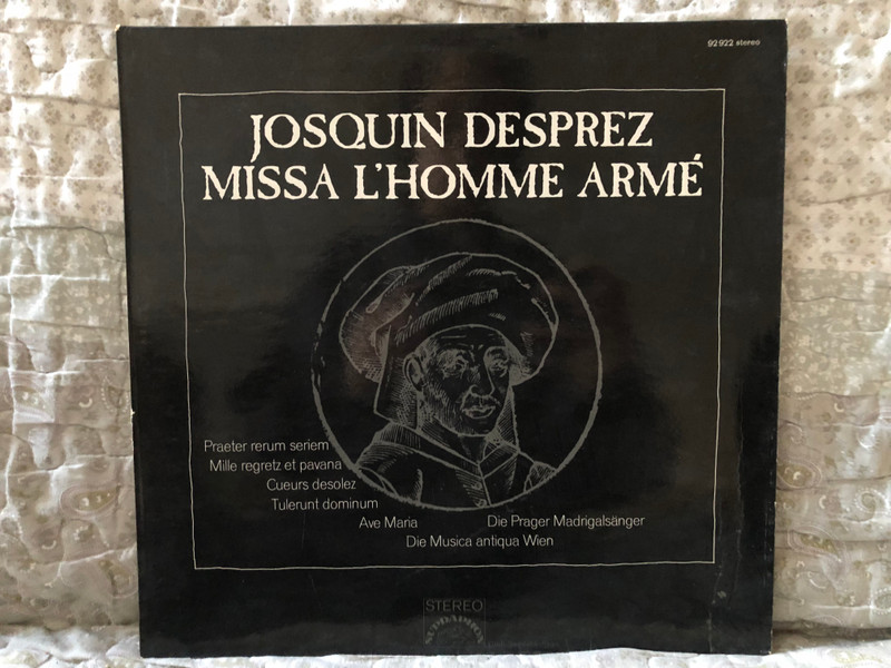Josquin Desprez: Missa L'Homme Armé - Praeter Rerum Seriem; Mille Regretz Et Pavana; Cueurs Desolez; Tulerunt Dominum; Ave Maria; Die Prager Madrigalsanger, Die Musica Antiqua Wien / Supraphon LP Stereo / 92 922