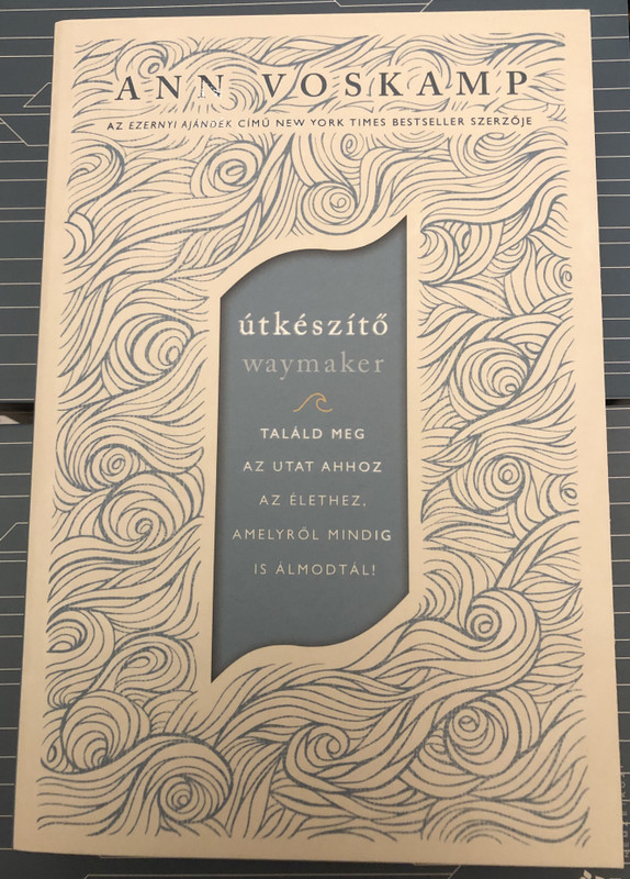 útkészítő - waymaker  ANN VOSKAMP  TALÁLD MEG AZ UTAT AHHOZ AZ ÉLETHEZ, AMELYRŐL MINDIG IS ÁLMODTÁL!  Paperback (9786156017383)