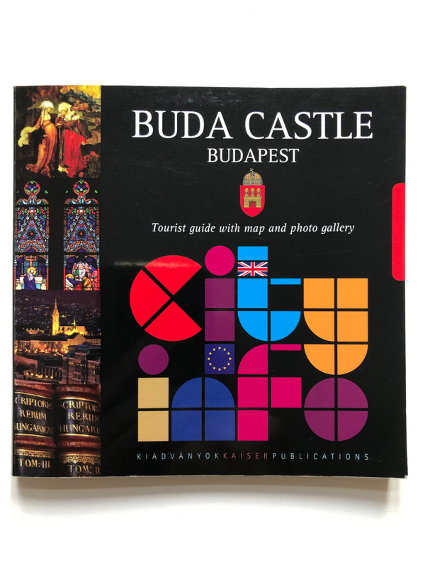 BUDA CASTLE BUDAPEST  Tourist guide with map and photo gallery  KIADVÁNYOKKAISER PUBLICATIONS  Paperback (9789638896810)