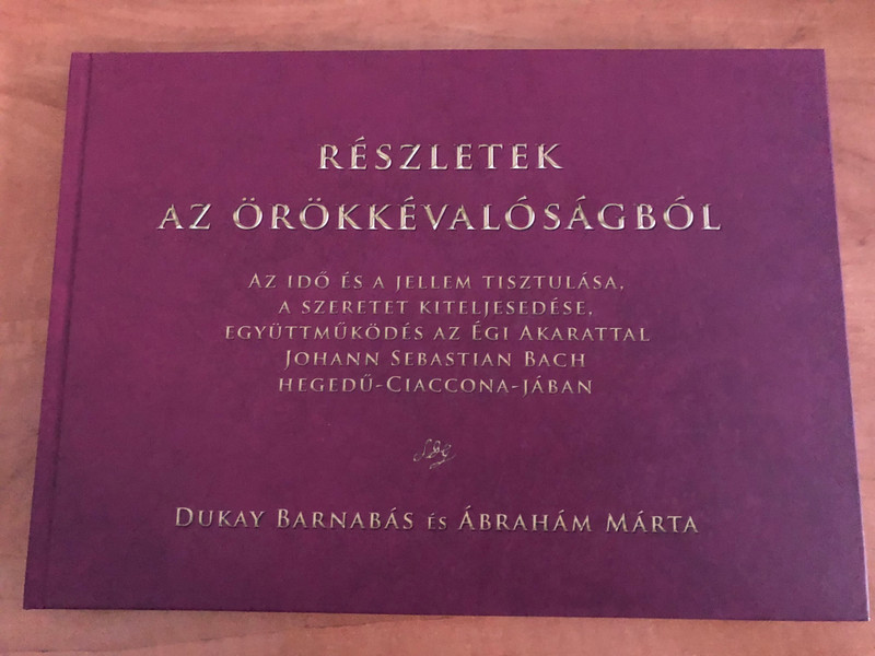 RÉSZLETEK AZ ÖRÖKKÉVALÓSÁGBÓL / Ábrahám Márta – Dukay Barnabás / Excerpts From Eternity / Paperback (9789631288650)