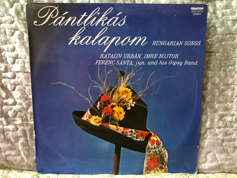 Pántlikás Kalapom (Hungarian Songs) - Katalin Urbán, Imre Bojtor, Ferenc Santa, jun and his Gispy Band / Qualiton LP Stereo 1982 / SLPX 10172