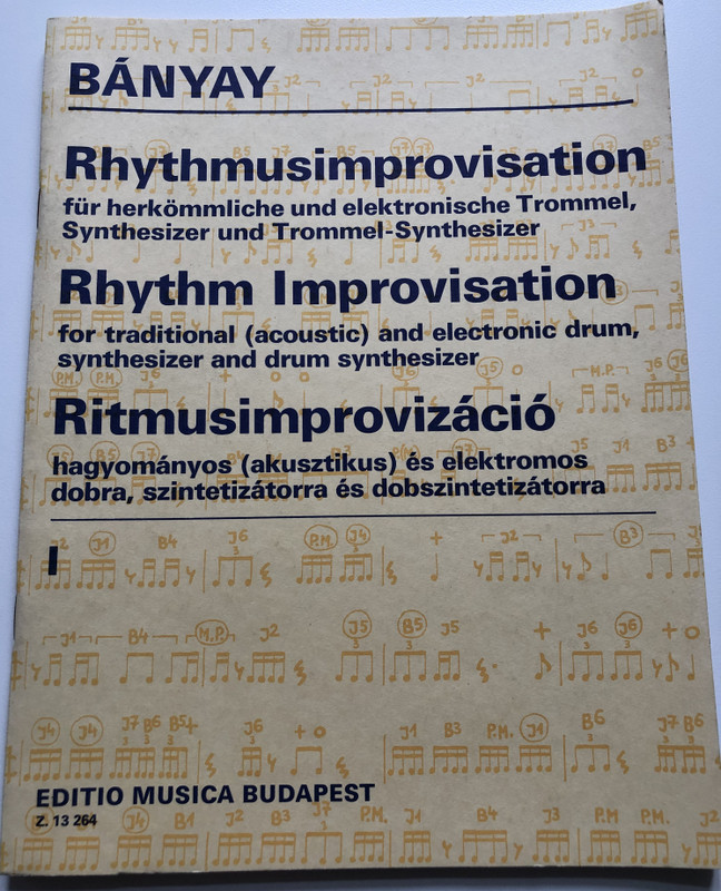 BÁNYAY LAJOS - Rhythmusimprovisation für herkömmliche und elektronische Trommel, Synthesizer und Trommel-Synthesizer  Rhythm Improvisation for traditional (acoustic) and electronic drum, synthesizer and drum synthesizer  Paperback