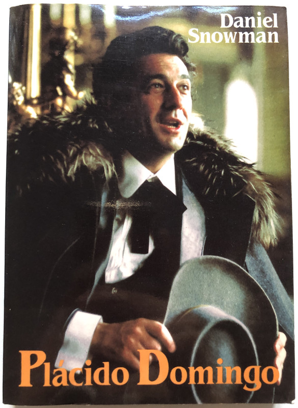 Placido Domingo - Daniel Snowman  ZENEMŰKIADÓ, BUDAPEST  Paperback (9633306884)