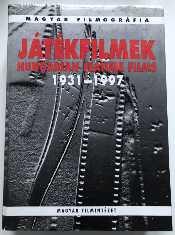 Játékfilmek - HUNGARIAN FEATURE FILMS 1931-1997 / MAGYAR FILMOGRÁFIA / MAGYAR FILMINTÉZET