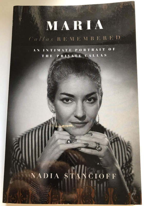 Maria Callas Remembered An Intimate Portrait of the Private Callas  By Nadia Stancioff  Da Capo Press 2000  Paperback (9780306809675)