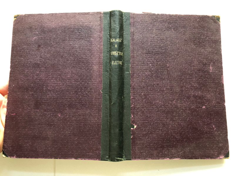 KALAUZ - A KRISZTUSI ÉLETRE  IRTA SZUSZAI ANTAL  KOLOZSVÁR SZENT BONAVENTURA KÖNYVNYOMDA 1910  Hardcover