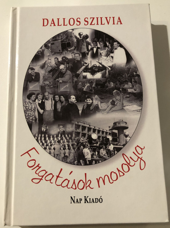 DALLOS SZILVIA - Forgatások mosoly  NAP KIADÓ 1993  Hardcover (9789639658875)