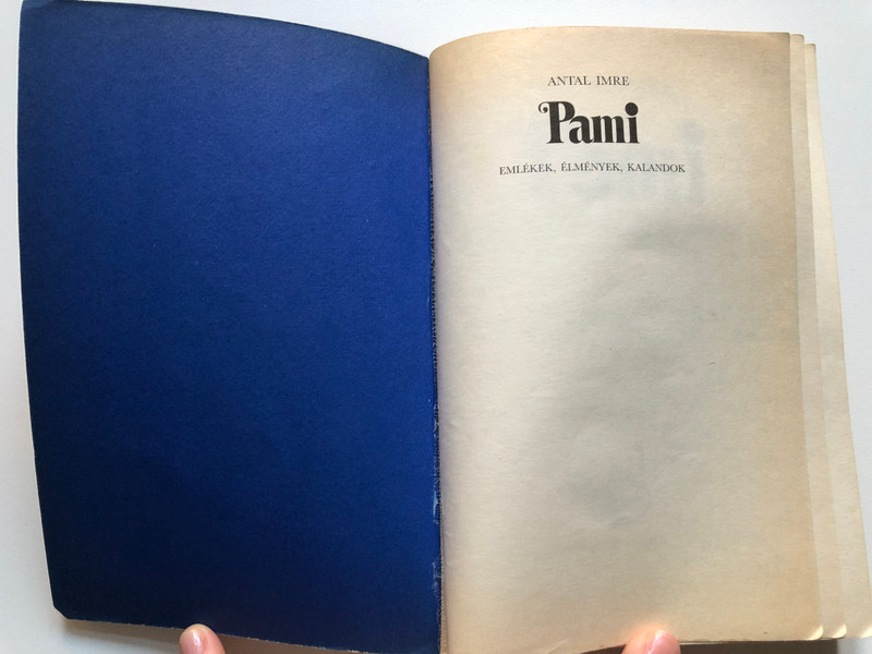 Pami - ANTAL IMRE  EMLÉKEK, ÉLMÉNYEK, KALANDOK  GARABONCIÁS KÖNYVKIADÓ BUDAPEST  Paperback