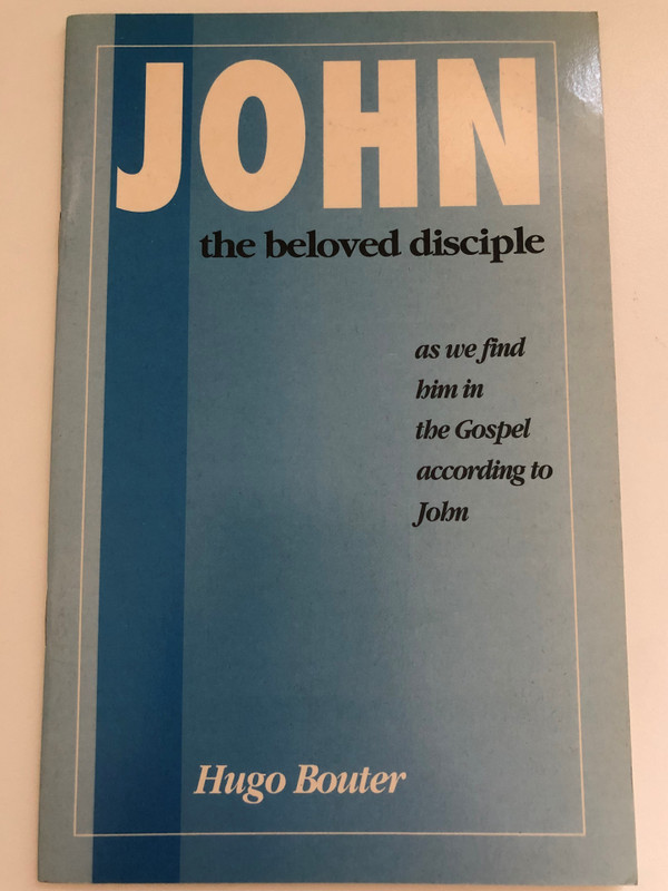 John the Beloved Disciple / AS WE FIND HIM IN THE GOSPEL ACCORDING TO JOHN / Bible quotations are from the New American Standard Bible / Copyright©Chapter Two, London 1992 (1853070157)