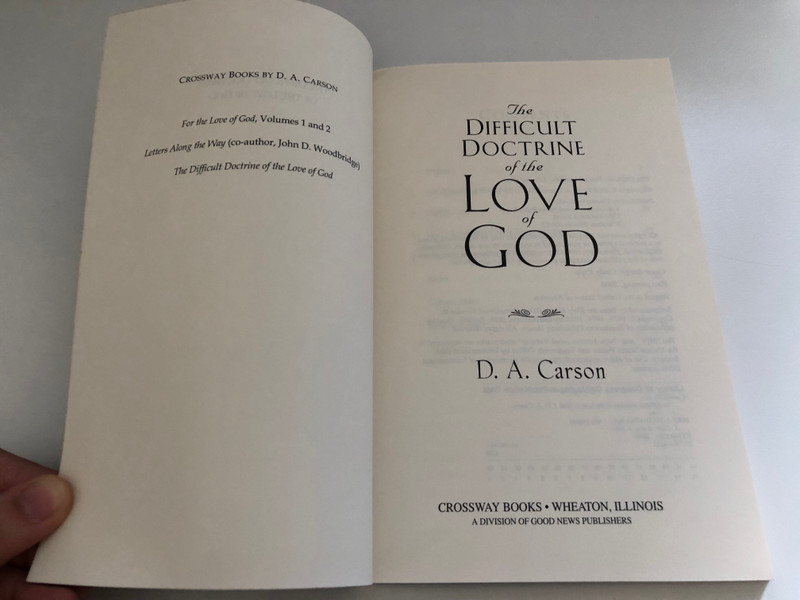 The Difficult Doctrine of the Love of God by D. A. Carson / Research Professor of New Testament at Trinity Evangelical Divinity School / All-important doctrine from an unflinching evangelical perspective / CROSSWAY BOOKS (1581341261)