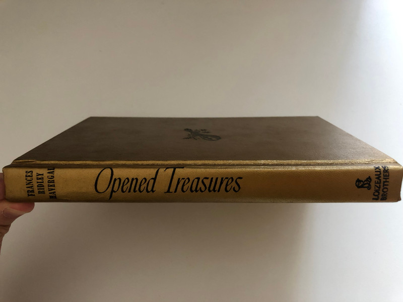 Opened Treasures by Frances Ridley Havergal / THE MEDITATIONS AND SONGS of Frances Ridley Havergal / FIRST EDITION, OCTOBER 1962 - SIXTH PRINTING, JUNE 1982