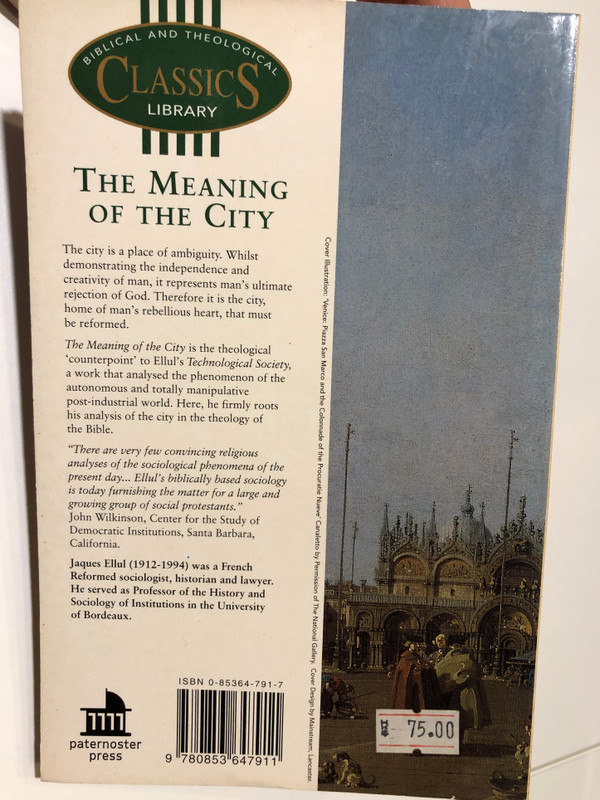 Meaning of the City by Jacques Ellul  BIBLICAL AND THE THEOLOGICAL CLASSICS LIBRARY  City in the theology of the Bible  French Reformed sociologist, historian and lawyer