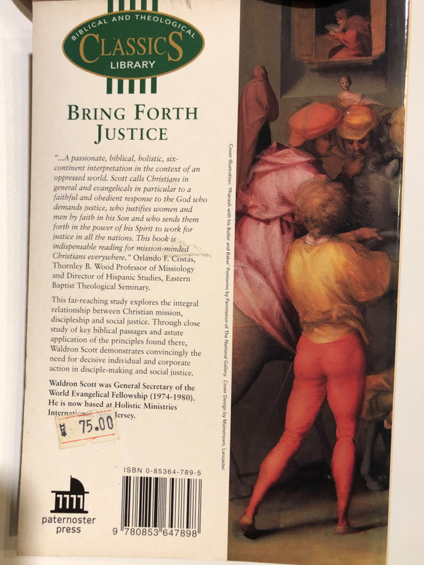 Bring Forth Justice by Waldron Scott / THEOLOGICAL BIBLICAL AND CLASSICS LIBRARY / Waldron Scott was General Secretary of the World Evangelical Fellowship (1974-1980) / Reading for mission-minded Christians (0853647895)