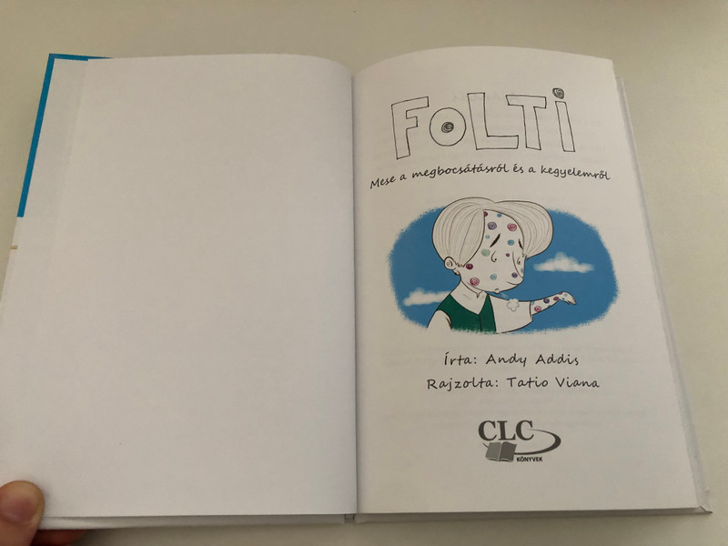 FOLTI Mese a megbocsátásról és a kegyelemről - FOLTI Tale of forgiveness and grace / Practical ideas to help parents playfully talk with their children / Help for parents: how to guide my child To Christ? / Author: Andy Addis (9786150062327)