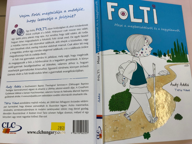 FOLTI Mese a megbocsátásról és a kegyelemről - FOLTI Tale of forgiveness and grace  Practical ideas to help parents playfully talk with their children  Help for parents how to guide my child To Christ  Author Andy Addis (9786150062327)