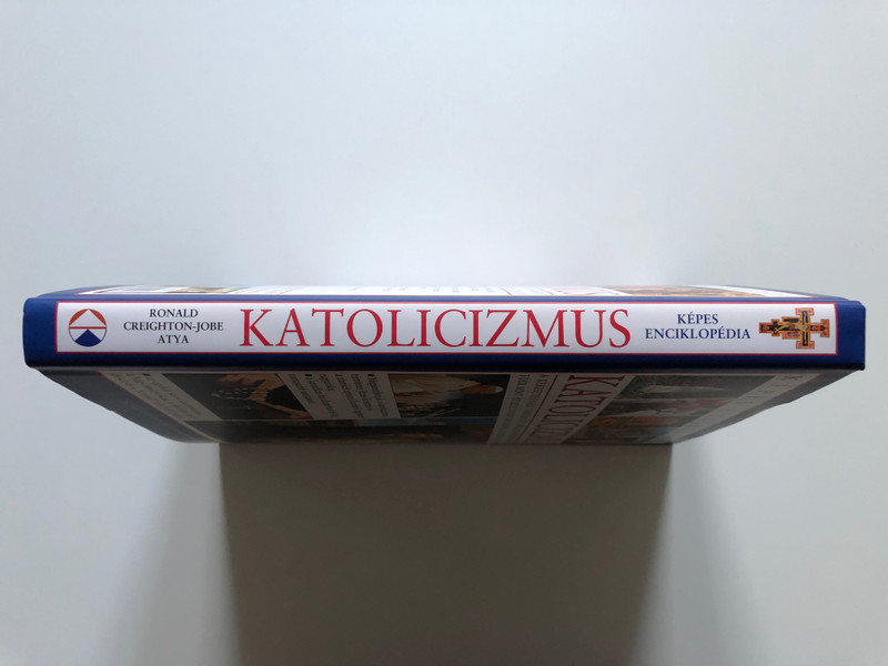 KÉPES ENCIKLOPÉDIA - KATOLICIZMUS  A KERESZTÉNYSÉG TÖRTÉNETÉT, FILOZÓFIÁJÁT ÉS GYAKORLATÁT TÖBB MINT ÖTSZÁZ GYÖNYÖRŰ KÉPPEL ILLUSZTRÁLÓ, ÁTFOGÓ MŰ  KOSSUTH KIADÓ  Hardcover (9789630970433)