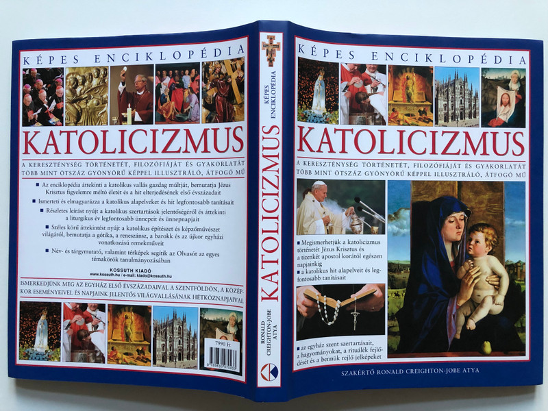 KÉPES ENCIKLOPÉDIA - KATOLICIZMUS  A KERESZTÉNYSÉG TÖRTÉNETÉT, FILOZÓFIÁJÁT ÉS GYAKORLATÁT TÖBB MINT ÖTSZÁZ GYÖNYÖRŰ KÉPPEL ILLUSZTRÁLÓ, ÁTFOGÓ MŰ  KOSSUTH KIADÓ  Hardcover (9789630970433)