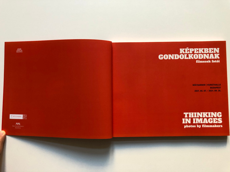 KÉPEKBEN GONDOLKODNAK filmesek fotói  THINKING IN IMAGES photos by filmmakers  MÜCSARNOK KUNSTHALLE BUDAPEST 2021. 05.07.-2021. 09. 25  Paperback
