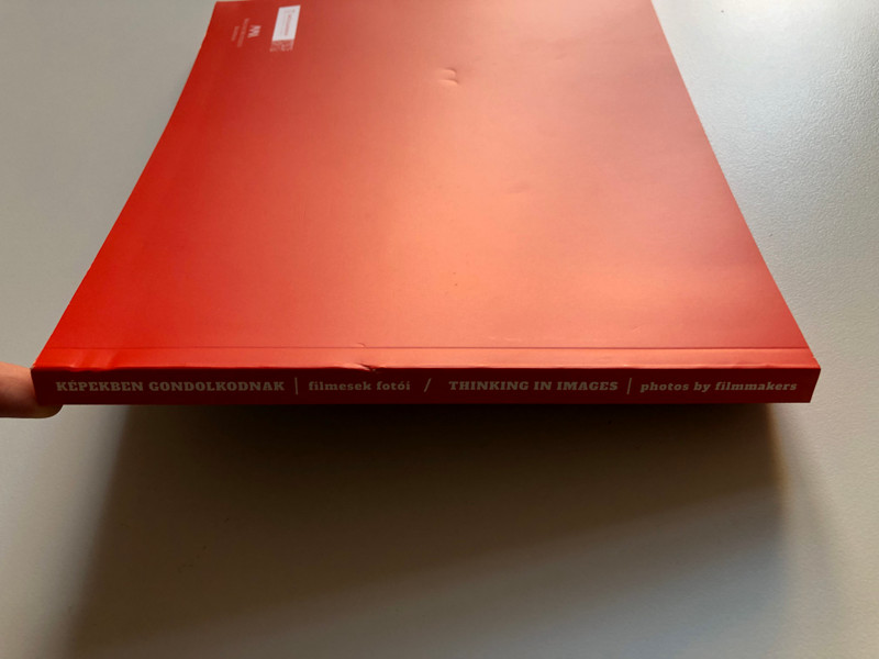 KÉPEKBEN GONDOLKODNAK filmesek fotói  THINKING IN IMAGES photos by filmmakers  MÜCSARNOK KUNSTHALLE BUDAPEST 2021. 05.07.-2021. 09. 25  Paperback