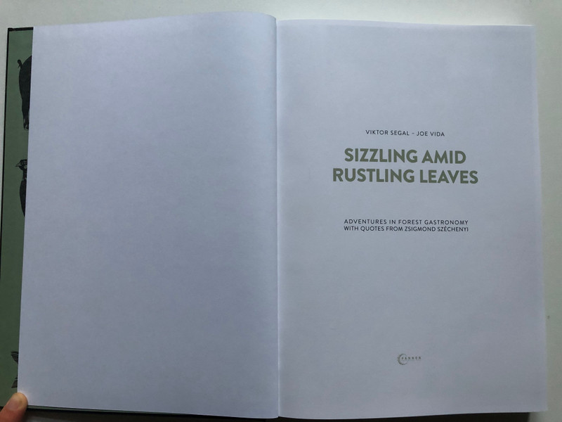 SIZZLING AMID RUSTLING LEAVES  VIKTOR SEGAL, JOE VIDA  ADVENTURES IN FOREST GASTRONOMY WITH QUOTES FROM ZSIGMOND SZÉCHENYI  PANNON Publishing 2021  Hardcover (9786150106526)